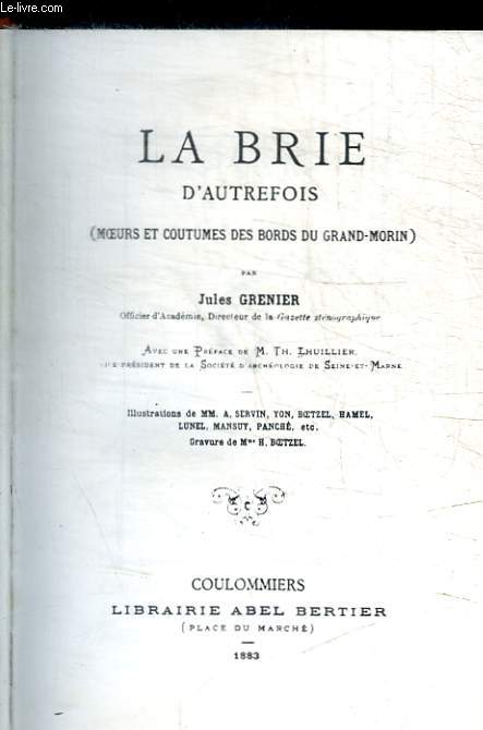 LA BRIE D AUTREFOIS - MOEURS ET COUTUMES DES BORDS DU GRAND-MORIN