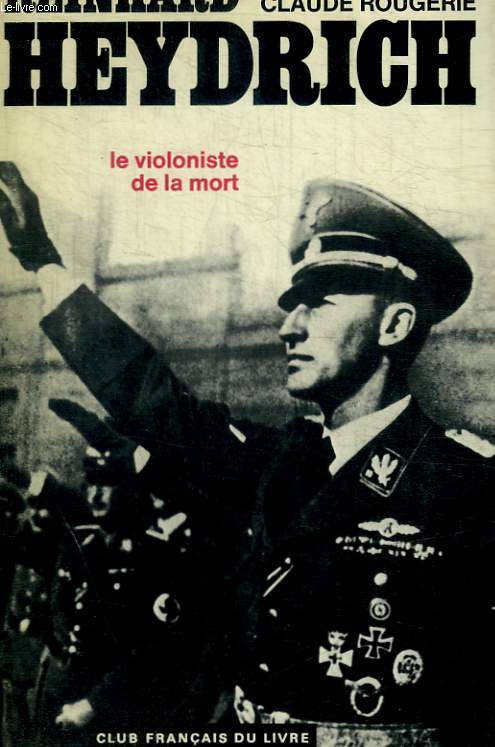 REINHARD HEYDRICH / LE VIOLONISTE DE LA MORT