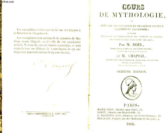 COURS DE MYTHOLOGIE OU HISTOIRE DE DIVINITES ET DES HEROS LES PLUS CELEBRES AU PAGANISME ; OUVRAGE NECESSAIRE A L INTELLIGENCE DES AUETRUS CLASSIQUES, DES POETES ET DES MONUMENTS DES ARTS