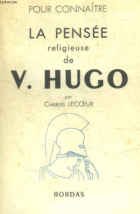 POUR CONNAITRE LA PENSEE RELIGIEUSE DE V. HUGO - POEMES CHOISIS SUR LA METHODE DU MOT JUSTE