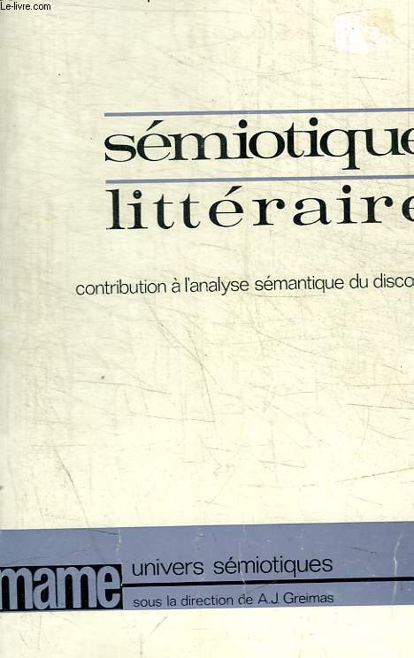 SEMIOTIQUE LITTERAIRE - CONTRIBUTION A L ANALYSE SEMANTIQUE DU DISCOURS
