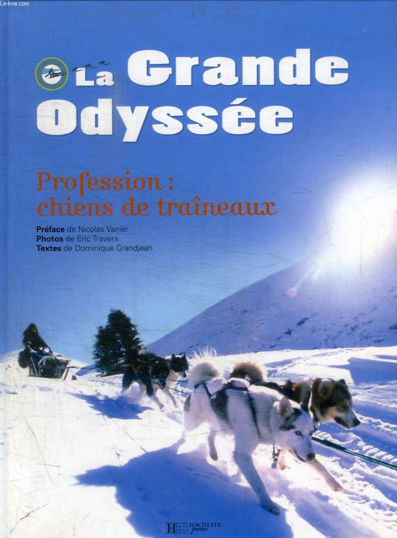 LA GRANDE ODYSSEE - PROFESSION : CHIENS DE TRAINEAUX