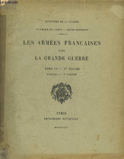 LES ARMEES FRANCAISES DANS LA GRANDE GUERRE - TOME VII - 1 ER VOLUME - ANNEXES 2 EME VOLUME