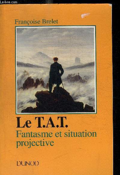 LE T.A.T. - FANTASME ET SITUATION PROJECTIVE - NARCISSISME, FONCTIONNEMENT LIMITE, DEPRESSION