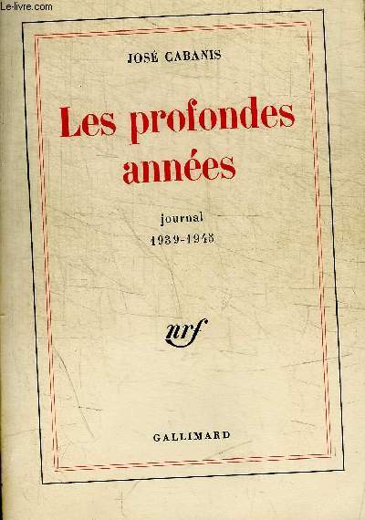 LES PROFONDES ANNEES - JOURNAL 1939 - 1945
