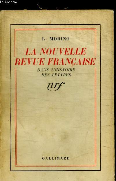 LA NOUVELLE REVUE FRANCAISE DANS L HISTOIRE DES LETTRES - 1908 - 1937