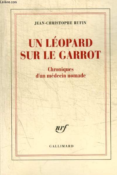 UN LEOPARD SUR LE GARROT - CHRONIQUES D UN MEDECIN NOMADE