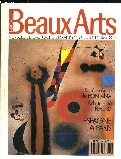 MAGAZINE BEAUX ARTS - MENSUEL DE L ACTUALITE DES ARTS N50 - OCTOBRE 1987- REDECOUVERTE DE FONTANA - ACHTER A LA FIAC 87 - L ESPAGNE A PARIS