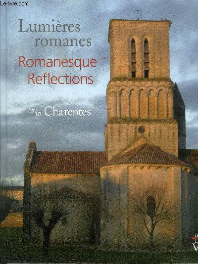 LUMIERES ROMANES ROMANESQUE REFLECTIONS EN CHARENTES