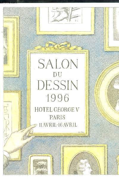 SALON DU DESSIN 1996 - HOTEL GEORGE V PARIS / 11 AVRIL - 16 AVRIL
