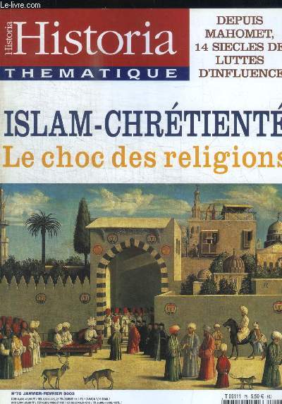 HISTORIA THEMATIQUE - N 75 JANVIER FEVRIER 2002 - DEPUIS MAHOMET 14 SIECLE DE LUTTES D INFLUENCE - ISLAM CHRETIENTE LE CHOC DES RELIGIONS