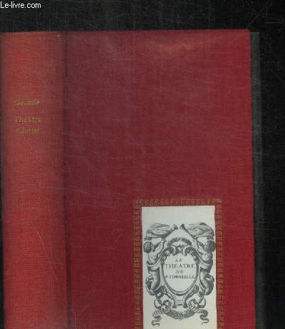 THEATRE CHOISI DE CORNEILLE - LE CID - HORACE - CINNA - POLYEUCTE - LA MORT DE POMPEE - RODOGUNE - NICOMEDE - SURENA ET L ILLUSION - LE MENTEUR - DON SANCHE D ARAGON SUIVI D UN CHOIX DE SES POESIES DIVERSES