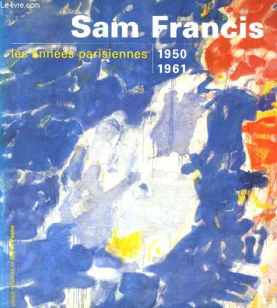 SAM FRANCIS les annees parisiennes 1950 1961 - COLLECTIF - 1995 - Afbeelding 1 van 1