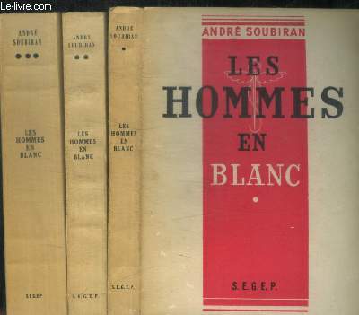 LES HOMMES EN BLANC / EN 3 VOLUMES : TOME 1 + TOME 2 : LA NUIT DE BAL + TOME 3 : LE GRAND METIER