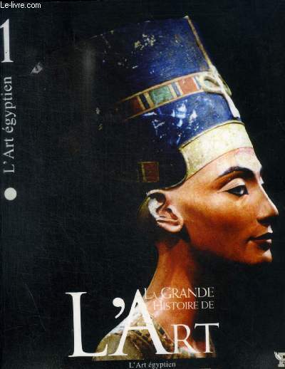 LA GRANDE HISTOIRE DE L ART - L ART EGYPTIEN N 1