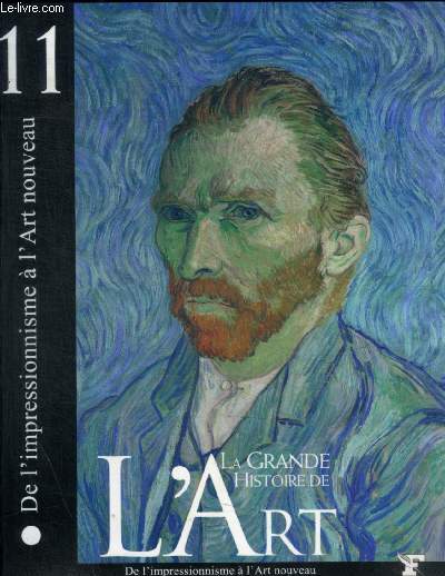 LA GRANDE HISTOIRE DE L ART - DE L IMPRESSIONISME A L ART NOUVEAU N 11 -
