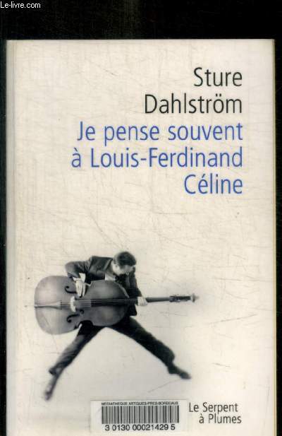 JE PENSE SOUVENT A LOUIS FERDINAND CELINE