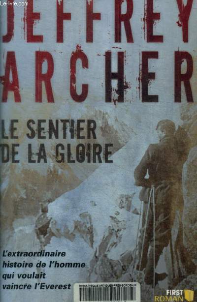 LE SENTIER DE LA GLOIRE ; L'EXTRAORDINAIRE HISTOIRE DE L'HOMME QUI VOULAIT VAINCRE L'EVEREST