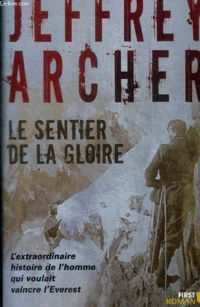 LE SENTIER DE LA GLOIRE ; L'EXTRAORDINAIRE HISTOIRE DE L'HOMME QUI VOULAIT VAINCRE L'EVEREST