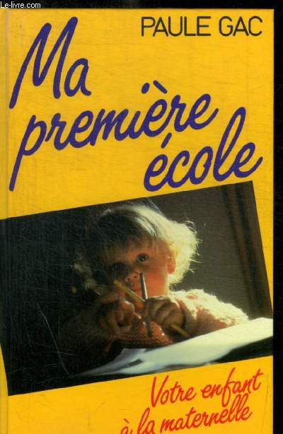 MA PREMIERE ECOLE - VOTRE ENFANT A LA MATERNELLE