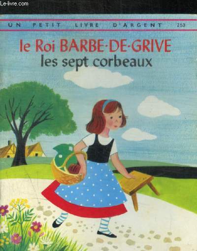 LE ROI BARBE DE GRIVE - LES SEPT CORBEAUX - DEUX CONTES DE GRIMM