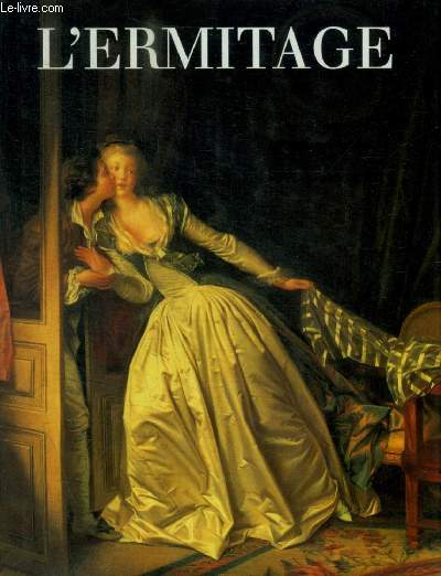 L ERMITAGE - FLORILEGE D UN GRAND MUSEE