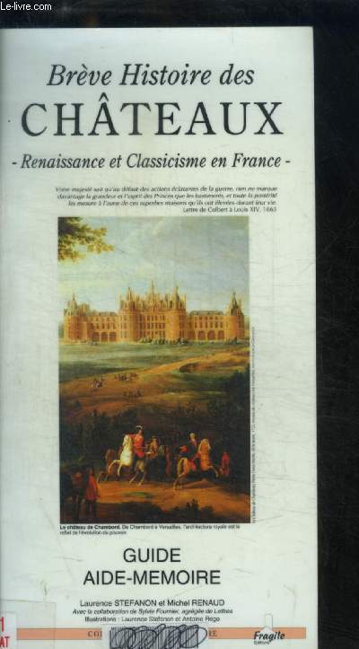BREVE HISTOIRE DES CHATEAUX - RENAISSANCE ET CLASSICISME EN FRANCE - GUIDE
