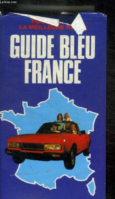 GUIDE BLEU FRANCE 1981 - POUR CHOISIR LA MEILLEURE ROUTE