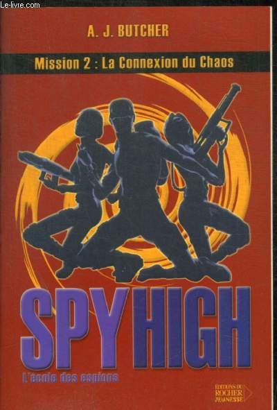 SPYHIGH L ECOLE DES ESPIONS - MISSION 2 : LA CONNEXION DU CHAOS