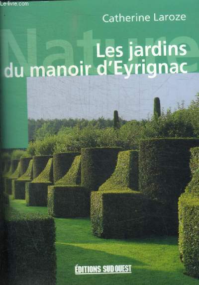 LES JARDINS DU MANOIR D EYRIGNAC