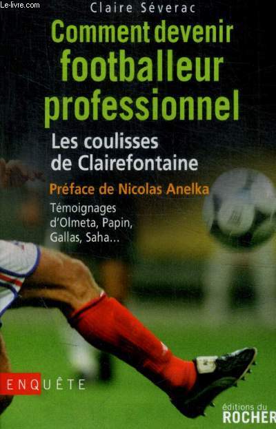 COMMENT DEVENIR FOOTBALLEUR PROFESSIONNEL - LES COULISSES DE CLAIREFONTAINE - COLLECTION ENQUETE