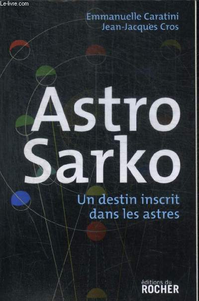 ASTRO SARKO : UN DESTIN INSCRIT DANS LES ASTRES