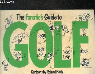 THE FANATIC'S GUIDE TO GOLF