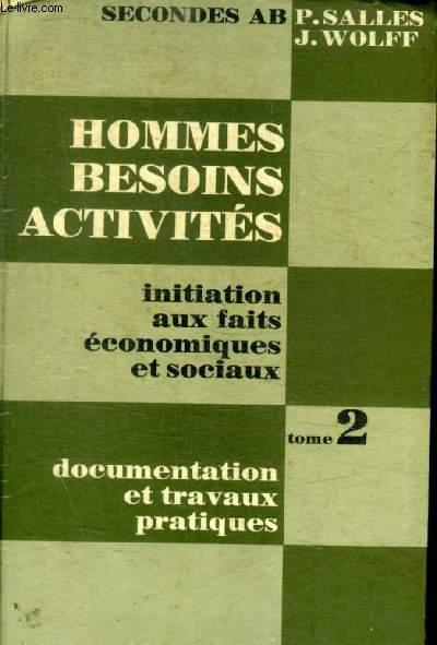 HOMMES BESOINS ACTIVITES -CLASSE DE SECONDES AB- INITIATIONS AU FAITS ECONOMIQUES ET SOCIAUX - TOME 2