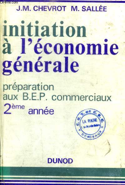 INITIATION A L ECONOMIE GENERALE - PREPARATION AUX BEP COMMERCIAUX - 2 EME ANNEE