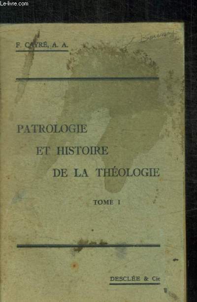 PATROLOGIE ET HISTOIRE DE LA THEOLOGIE - TOME 1