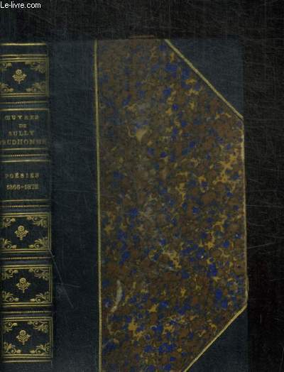 OEUVRES DE SULLY PRUDHOMME - POESIES - 1866 - 1872 / LES EPREUVES - LES ECURIES D AUGIAS - CROQUIS ITALIENS - LES SOLITUDES - IMPRESSIONS DE LA GUERRE
