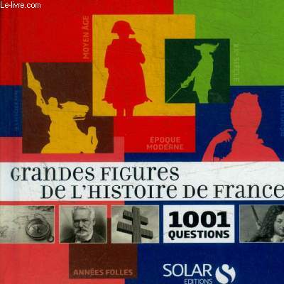 GRANDES FIGURES DEL HISTOIRE DE FRANCE - 1001 QUESTIONS - ANNEES FOLLES