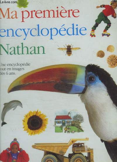 MA PREMIERE ENCYLOPEDIE NATHAN - UNE ENCYCLOPEDIE TOUT EN IMAGES DES 6 ANS