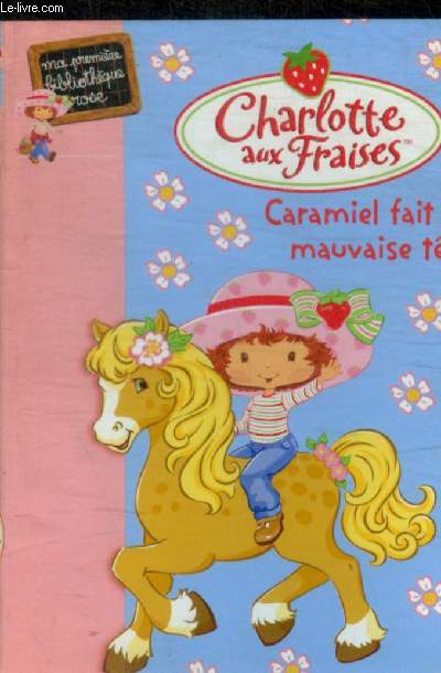 CHARLOTTE AUX FRAISES - N 84 - CARAMIEL FAIT SA MAUVAISE TETE
