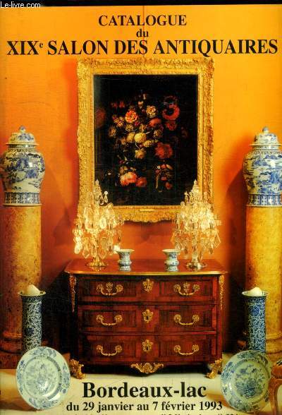 CATALOGUE DU XIXE SSALON DES ANTIQUAIRES - BORDEAUX LAC DU 29 JANVIER AU 7 FEVRIER 1993 -