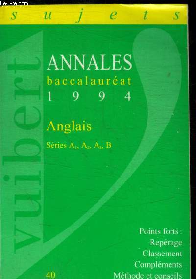 ANNALES BACCALAUREAT - 1994 - ANGLAIS - POINTS FORTS : REPERAGE, CLASSEMENT, COMPLEMENTS , METHODE ET CONSEILS - N 40