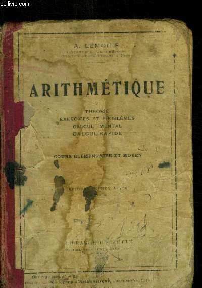 ARTHMETIQUE - THEORIE - EXERCICES ET PROBLEMES - CALCUL MENTAL - CALCUL RAPIDE - COURS ELEMENTAIRE ET MOYEN