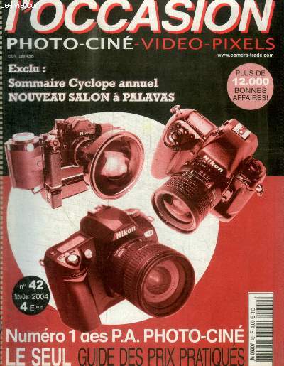 L OCCASION PHOTO CINE VIDEO PIXELS - NUMERO 1 DES P.A. PHOTO-CINE LE SEUL GUIDE DES PRIX PRATIQUES - N 42 - NOV-DEC- 2004 - EXCLU : SOMMAIRE CYCLOPE ANNUEL NOUVEAU SALON A PALAVAS