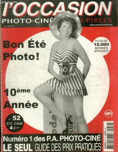 L OCCASION PHOTO CINE VIDEO PIXELS - NUMERO 1 DES P.A. PHOTO-CINE LE SEUL GUIDE DES PRIX PRATIQUES - N 52 - ETE 2006 - BON ETE PHOTO ! / 10 EME ANNEE