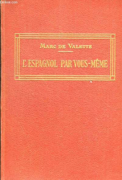 L ESPAGNOL PAR VOUS MEME - NOUVELLE METHODE PRATIQUE - ( GRAMMAIRE, EXERCICES, CONSERVATION) AVEC PRONONCIATION FIGUREE