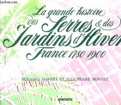 LA GRANDE HISTOIRE DES SERRES ET DES JARDINS D HIVER FRANCE 1780 - 1900