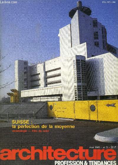 ARCHITECTURE - PROFESSION ET TENDANCES - SUISSE : LA PERFECTION DE LA MOYENNE - DEONTOLOGIE - MAI 1993 - N 5 -