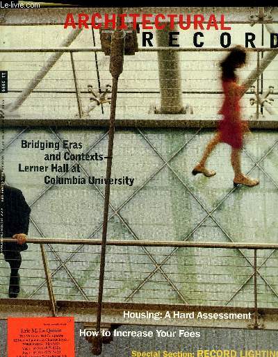 ARCHITECTURAL RECORD - N 11 - 1999 / BRIDGING ERAS AND CONTEXTS LERNER HALL AT COLUMBIA UNIVERSITY - HOUSING A HARD ASSESSMENT / HOW TO INCREASE YOUR FEES - SEPCIAL SECTION : RECORD LIGHTING