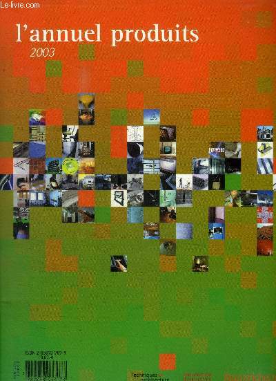 L ANNUEL PRODUITS - 2003 - TECHNIQUES ARCHITECTURE - GROS OEUVRE / MOBILIER URBAIN / MENUISERIES ET FERMETURES / EQUIPMENTS / ECLAIRAGES / MOBILER / CUISINES ET SALLES DE BAINS / OUTILS ET SSYTEMES